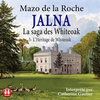L'Héritage des Whiteoak: Jalna - La saga des Whiteoak 5 - Mazo de la Roche (2023)