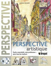 La Perspective artistique - Facile, essentielle, sans professeur... pour tous les medium - Gisèle Rivard