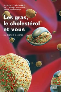Les gras, le cholestérol et vous: Du dogme à la science - Serge Grégoire (2021)