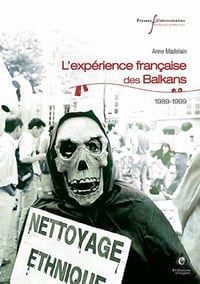 L'expérience française des Balkans : 1989-1999 - Anne Madelain (2022)