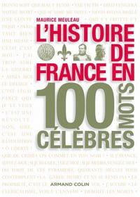 Maurice Meuleau - L’histoire de France en 100 mots célèbres
