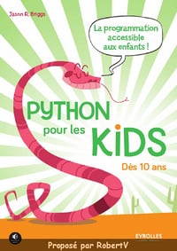 Python pour les kids - Jason R. Briggs - La programmation accessible aux enfants!