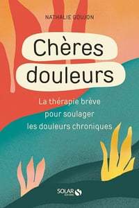 Douleurs chroniques : ce n'est pas dans votre tête - Nathalie Goujon (2022)