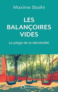 Les balançoires vides : Le piège de la dénatalité - Maxime Sbaihi (2025)