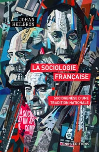 La sociologie française : Sociogenèse d'une tradition nationale - Johan Heilbron (2020)