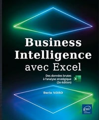 Business Intelligence avec Excel - Des données brutes à l'analyse stratégique (2e édition) Boris Noro (2023)