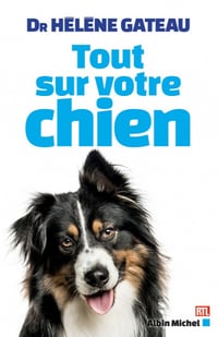 Tout sur votre chien - Hélène Gateau
