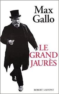 Le grand Jaurès - Max Gallo
