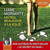 Liane Moriarty - Un peu, beaucoup, à la folie (2019)