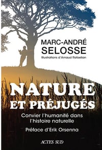 Nature et préjugés: Convier l'humanité dans l'histoire naturelle - Marc-André Selosse (2024)