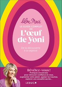 Lilou Macé - Le Guide complet de l’œuf de Yoni : De la découverte à la sagesse (2025)