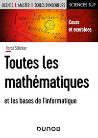 Toutes les mathématiques et les bases de l'informatique - Horst Stöcker