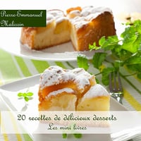 20 Recettes de Délicieux Desserts - Pierre-Emmanuel Malissin
