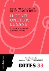 Il était une fois le sang: Il révèle notre hérédité et notre santé - Olivier Garraud (2021)