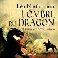 L'Ombre du Dragon: Les Chroniques d'Argalh 3 - Léa Northmann (2023)