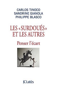 Les surdoués et les autres - Carlos Tinoco, Sandrine Gianola & Philippe Blasco