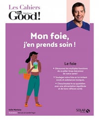 Mon foie, j'en prends soin ! (Les Cahiers Dr Good) - Michel Cymes, Julie Martory (2022)
