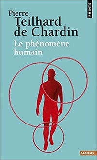 Le Phénomène humain - Pierre Teilhard de chardin