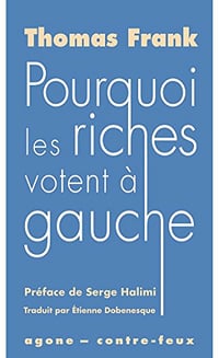 Pourquoi les riches votent à gauche - Thomas Frank (2018)