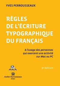 Yves Perrousseaux, "Règles de l’écriture typographique du français"