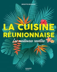 La cuisine réunionnaise : Les meilleures recettes - Brigitte Grondin (2022)