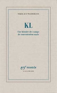 KL, une histoire des camps de concentration nazis - Nikolaus Wachsmann (2017)