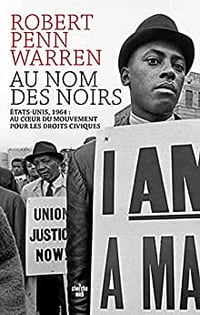 Au nom des Noirs - États-Unis, 1964 : au cœur du mouvement pour les droits civiques - Robert Penn Warren (2023)