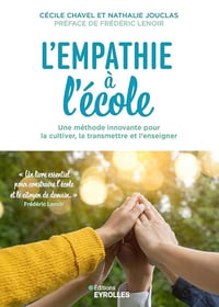 L'empathie à l'école : Une méthode innovante pour la cultiver, la transmettre et l'enseigner - Cécile Chavel, Nathalie Jouclas (2025)