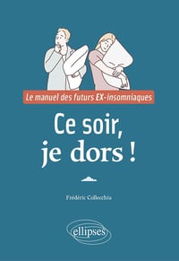 Ce soir, je dors ! Le manuel des futurs EX-insomniaques - Frédéric Collecchia (2024)