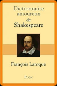 Dictionnaire amoureux de Shakespeare (2016) - François Laroque