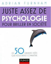 Juste assez de psychologie pour briller en société - Adrian Furnham