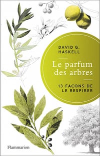 Le parfum des arbres: 13 façons de le respirer - David G. Haskell (2022)