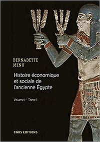 Histoire économique et sociale de l’Ancienne Egypte. De Nârmer à Alexandre le Grand - tome 1 - Bernadette Menu