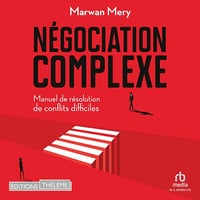 Négociation complexe: Manuel de résolution de conflits difficiles - Marwan Mery (2024)