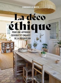 La déco éthique: Pour une approche sensible et engagée de la décoration - Emmanuelle Mayer (2024)