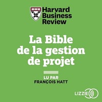 Harvard Business Review - La Bible de la gestion de projet [2024]