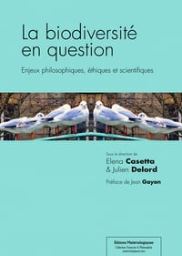 La biodiversité en question : Enjeux philosophiques- éthiques et scientifiques