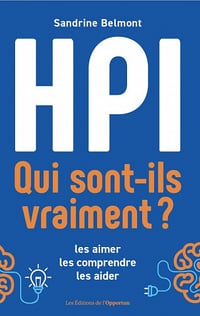 HPI, qui sont-ils vraiment ? : Les aimer, les comprendre, les aider - Sandrine Belmont (2022)