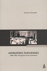 Infirmières parisiennes 1900-1950 : émergence d’une profession - Christian Chevandier
