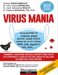 Virus Mania : Comment l'industrie médicale invente sans cesse des épidémies et réalise des milliars de dollars de bénéfices à nos dépens - Collectif (2021)