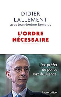 L'Ordre nécessaire - L'ex-préfet de police sort du silence - Didier Lallement, Jean-Jérôme Bertolus (2022)