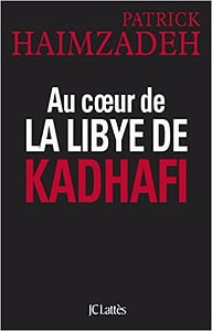 Au coeur de la Libye de Kadhafi - Patrick Haimzadeh