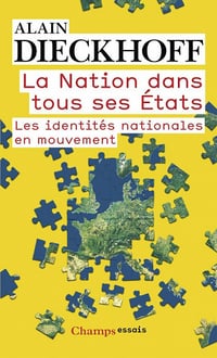 La Nation dans tous ses états : Les identités nationales en mouvement - Alain Dieckhoff