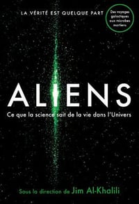 Aliens: Ce que la science sait de la vie dans l’univers - Jim Al-Khalili
