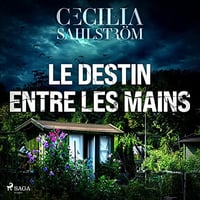 Le Destin entre les mains - Cecilia Sahlström (2023)