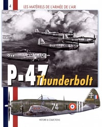 Les matériels de l'Armée de l'Air - Tome 4, Republic P-47 Thunderbolt