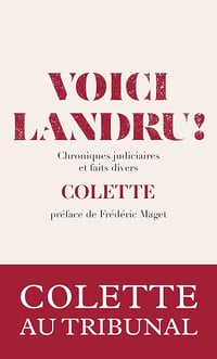 Colette - Voici Landru ! - Chroniques judiciaires et faits divers (Le domaine) (2026)