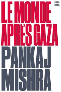 Le monde après Gaza - Pankaj Mishra (2025)