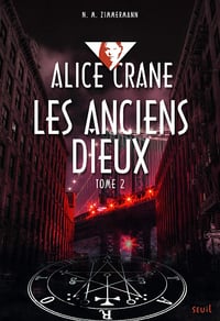 Alice Crane Tome 2 - Les anciens Dieux - N. M. Zimmermann (2015)