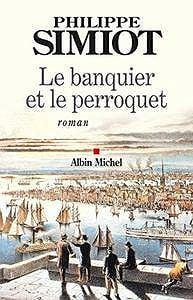 Le Banquier et le perroquet (LITT.GENERALE) (French Edition)